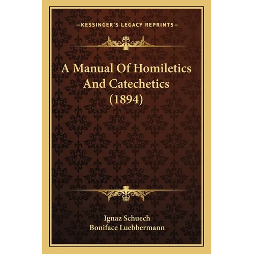 A Manual Of Homiletics And Catechetics (1894) - Paperback