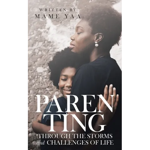 Parenting Through the Storms and Challenges of Life - Paperback
