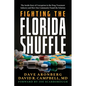 Fighting the Florida Shuffle: The Inside Story of Corruption in the Drug Treatment Industry and How One Community Found the Solution - Paperback