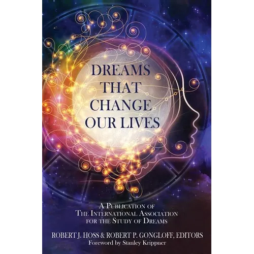Dreams That Change Our Lives: A Publication of The International Association for the Study of Dreams - Paperback