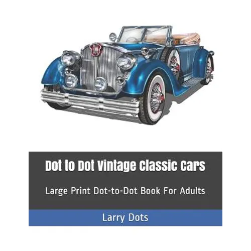 Dot to Dot Vintage Classic Cars: Large Print Dot-to-Dot Book For Adults - Paperback