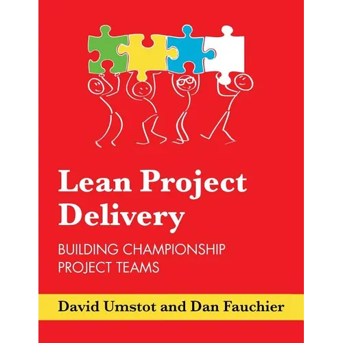 Lean Project Delivery: Building Championship Project Teams - Paperback