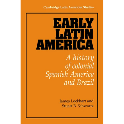 Early Latin America: A History of Colonial Spanish America and Brazil - Paperback