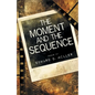The Moment and the Sequence - Paperback