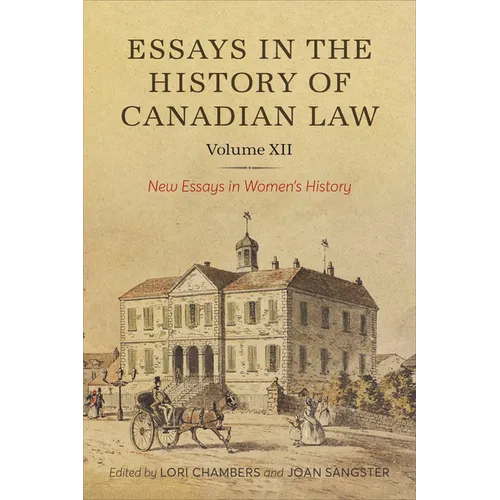 Essays in the History of Canadian Law, Volume XII: New Essays in Women's History - Hardcover