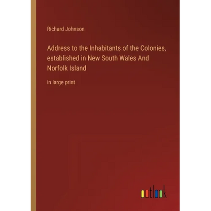 Address to the Inhabitants of the Colonies, established in New South Wales And Norfolk Island: in large print - Paperback