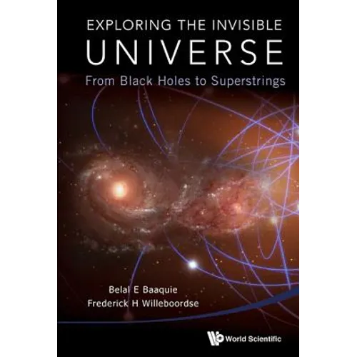 Exploring the Invisible Universe: From Black Holes to Superstrings - Hardcover