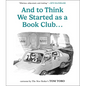 And to Think We Started as a Book Club . . . - Paperback