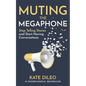 Muting the Megaphone: Stop Telling Stories and Start Having Conversations - Paperback