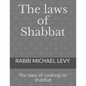 The laws of Shabbat: The laws of cooking on shabbat - Paperback