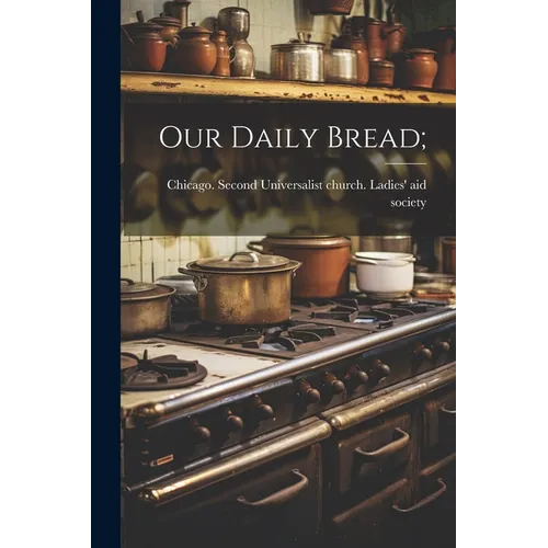 Our Daily Bread; - Paperback