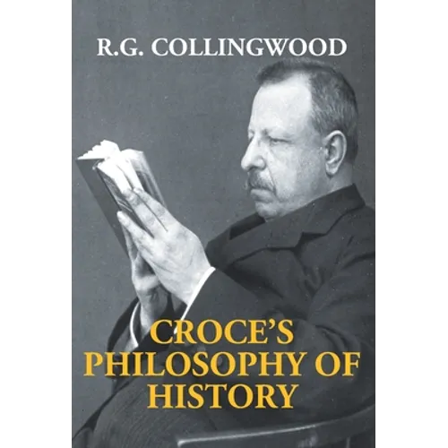 Croce's Philosophy Of History - Hardcover