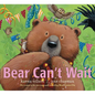Bear Can't Wait - Hardcover