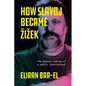 How Slavoj Became Zizek: The Digital Making of a Public Intellectual - Hardcover