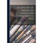 A Century of American Landscape Painting, 1800 to 1900 - Paperback