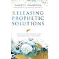 Releasing Prophetic Solutions: Praying Heaven's Promises Over Your Home, Family, and Nation - Hardcover