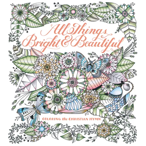All Things Bright & Beautiful: Coloring the Christian Hymn - Paperback