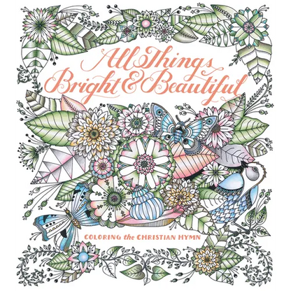 All Things Bright & Beautiful: Coloring the Christian Hymn - Paperback