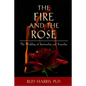 The Fire and the Rose: The Wedding of Spirituality and Sexuality [Paperback] - Paperback
