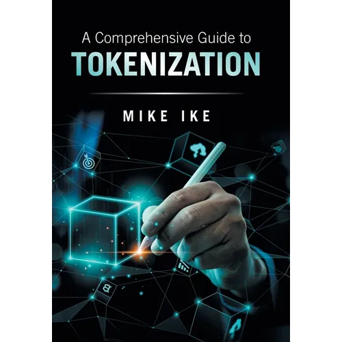 A Comprehensive Guide to Tokenization - Hardcover