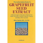 The Authoritative Guide to Grapefruit Seed Extract: A Breakthrough in Alternative Treatment for Colds, Infections, Candida, Allergies, Herpes, and Man - Paperback