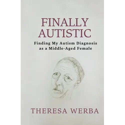 Finally Autistic: Finding My Autism Diagnosis as a Middle-Aged Female - Paperback