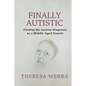 Finally Autistic: Finding My Autism Diagnosis as a Middle-Aged Female - Paperback