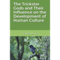The Trickster Gods and Their Influence on the Development of Human Culture - Paperback
