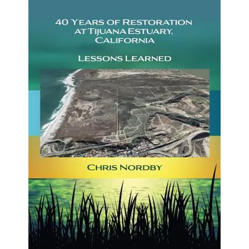 40 Years of Restoration at Tijuana Estuary, California: Lessons Learned - Paperback
