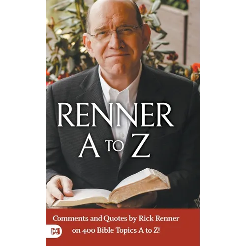 Renner A to Z: Comments and Quotes by Rick Renner on 400 Bible Topics A to Z! - Hardcover