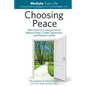 Choosing Peace: New Ways to Communicate to Reduce Stress, Create Connection, and Resolve Conflict - Paperback