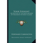 Your Eyesight: An Outline Of The Bates Method Of Treatment Without Glasses - Paperback