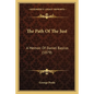 The Path Of The Just: A Memoir Of Daniel Bayliss (1879) - Paperback
