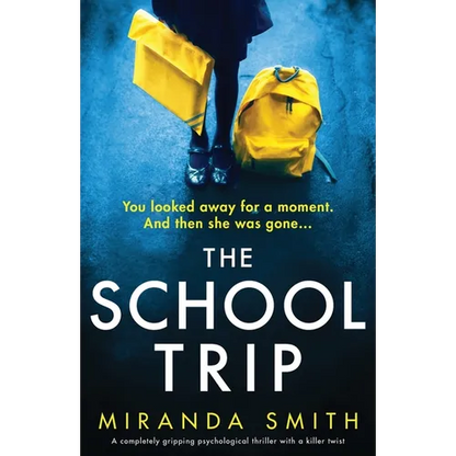 The School Trip: A completely gripping psychological thriller with a killer twist - Paperback