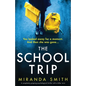 The School Trip: A completely gripping psychological thriller with a killer twist - Paperback
