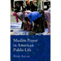 Muslim Prayer in American Public Life - Hardcover