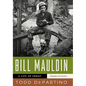 Bill Mauldin: A Life Up Front - Hardcover