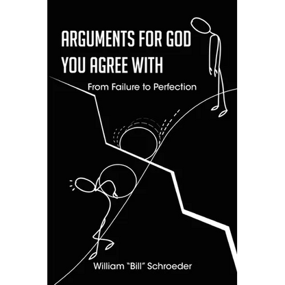 Arguments for God You Agree with: From Failure to Perfection - Paperback