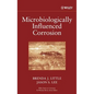 Microbiologically Influenced Corrosion - Hardcover