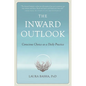 The Inward Outlook: Conscious Choice as a Daily Practice - Paperback