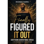 Finally Figured It Out: Shattering Generational Curses: A Journey from Brokenness to Healing - Paperback