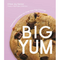 Big Yum: Supersized Cookies for Over-The-Top Cravings - Paperback