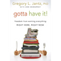 Gotta Have It!: Freedom from Wanting Everything Right Here, Right Now - Paperback