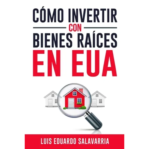Cómo Hacer Dinero con Bienes Raíces en EUA - Paperback