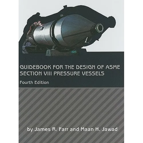 Guidebook for the Design of ASME Section VIII Pressure Vessels - Hardcover
