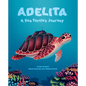 Adelita, a Sea Turtle's Journey - Hardcover