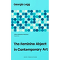 The Feminine Abject in Contemporary Art: Pipilotti Rist, Helen Chadwick, Adrian Piper - Paperback