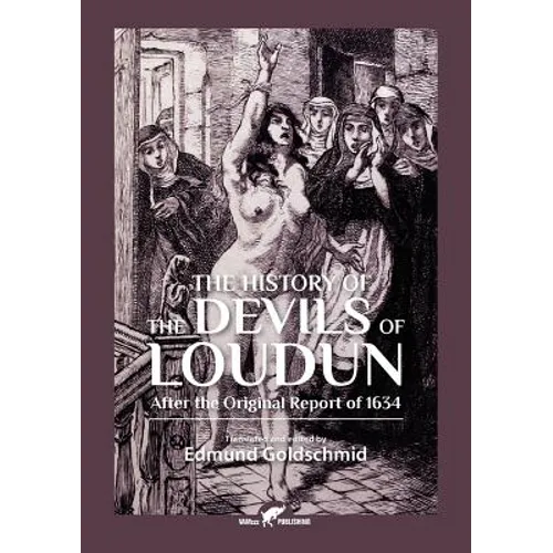 The History of the Devils of Loudun: After the Original Report of 1634 - Paperback