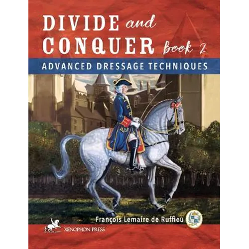Divide and Conquer Book 2: Advanced Dressage Techniques - Hardcover