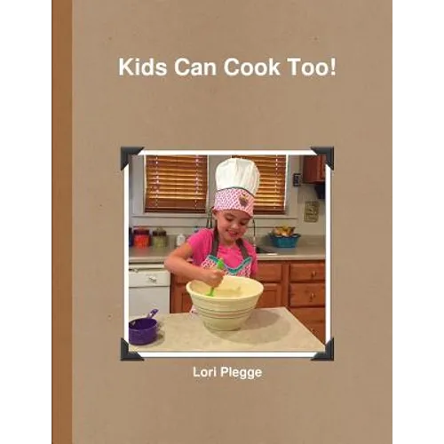 Kids Can Cook Too! - Paperback